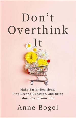Cover Art for 9780801094460, Don't Overthink It by Anne Bogel