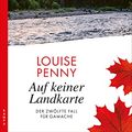 Cover Art for B0B1QY4GBW, Auf keiner Landkarte: Der zwölfte Fall für Gamache (Ein Fall für Gamache 12) (German Edition) by Louise Penny