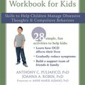 Cover Art for 9781626259782, The OCD Workbook for Kids: Skills to Help Children Manage Obsessive Thoughts and Compulsive Behaviors (An Instant Help Book for Teens) by Anthony C. Puliafico