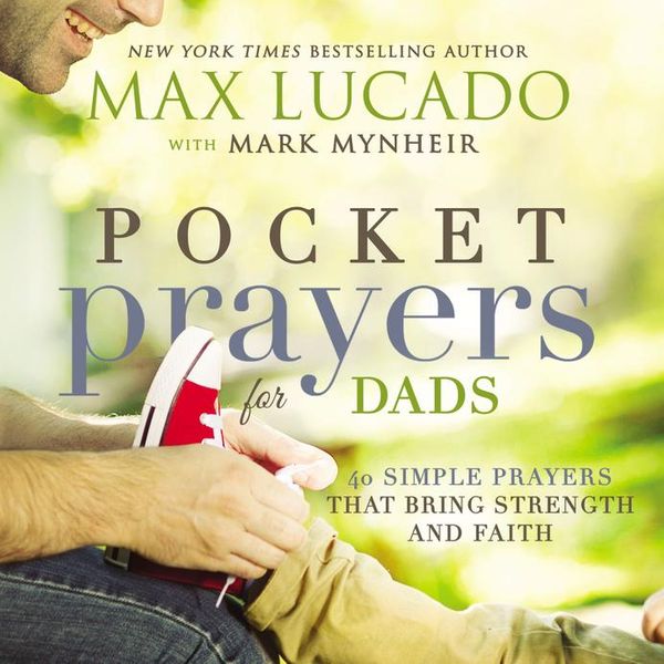 Cover Art for 9780718078348, Pocket Prayers for Dads by Max Lucado