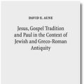 Cover Art for 9783161523151, Jesus, Gospel Tradition and Paul in the Context of Jewish and Greco-roman Antiquity by David E. Aune