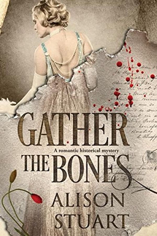 Cover Art for 9780995434196, Gather the Bones: A Romantic Historical Mystery by Stuart Alison