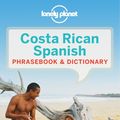 Cover Art for 9781786574176, Lonely Planet Costa Rican Spanish Phrasebook & Dictionary by Lonely Planet, Thomas Kohnstamm