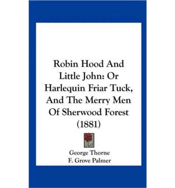 Cover Art for 9781161938852, Robin Hood and Little John by George Thorne