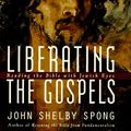 Cover Art for 9780060675561, Liberating the Gospels by John Shelby Spong