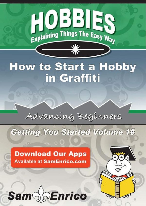 Cover Art for 9781506117102, How to Start a Hobby in Graffiti by Morgan Richard