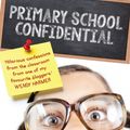 Cover Art for 9781760113735, Primary School Confidential by Mrs Woog