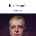Cover Art for 1230000232586, Kenilworth by Walter Scott