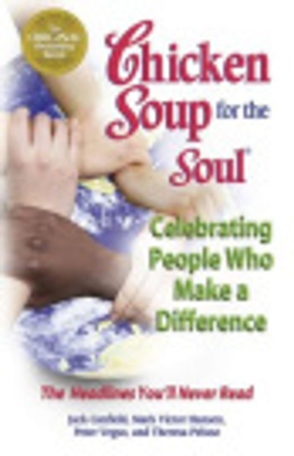 Cover Art for 9780757398261, Chicken Soup for the Soul Celebrating People  Who Make a Difference by Jack Canfield