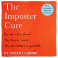 Cover Art for 9781783253333, The Imposter Cure: How to stop feeling like a fraud and escape the mind-trap of imposter syndrome by Dr. Jessamy Hibberd