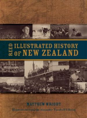 Cover Art for 9780790009551, Reed Illustrated History of New Zealand by Matthew Wright