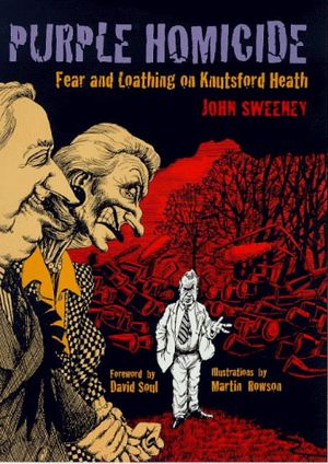 Cover Art for 9780747537755, Purple Homicide Fear and Loathing on Knutsford Heath by John Sweeney