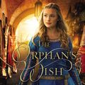 Cover Art for 9780718074838, The Orphan's Wish by Melanie Dickerson
