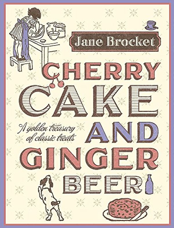 Cover Art for 9780340960899, Cherry Cake and Ginger Beer by Jane Brocket