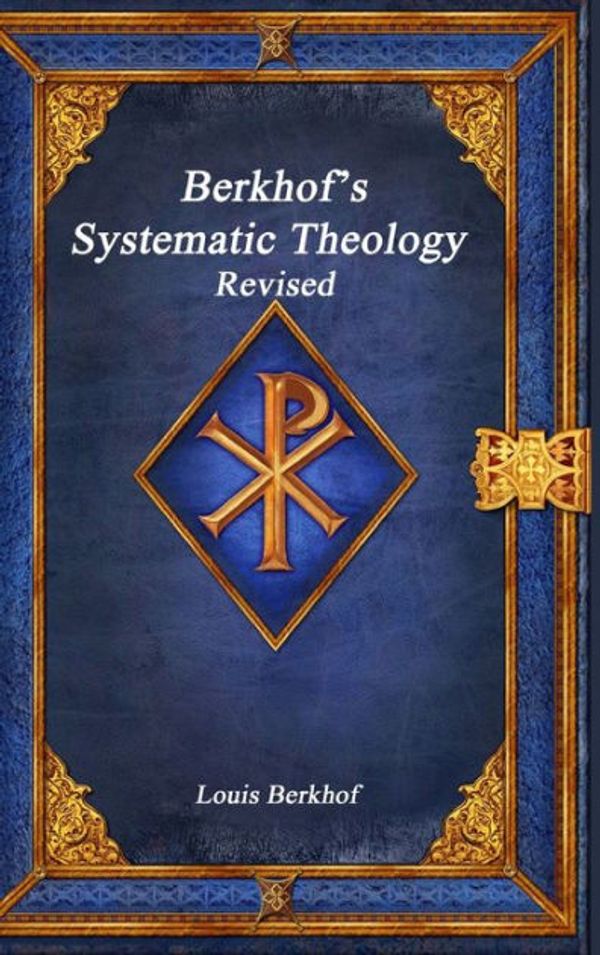 Cover Art for 9781773563312, Berkhof's Systematic Theology Revised by Louis Berkhof