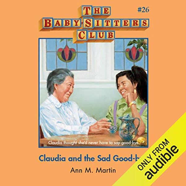 Cover Art for B07R8DQGN9, Claudia and the Sad Good-Bye: The Baby-Sitters Club, Book 26 by Ann M. Martin