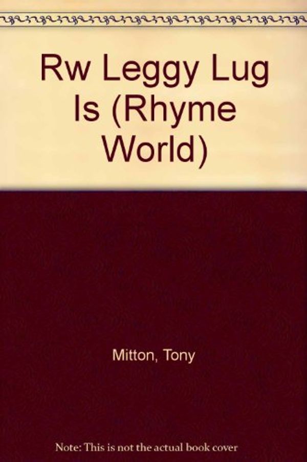 Cover Art for 9780763558154, Rw Leggy Lug Is (Rhyme World) by Tony Mitton