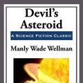 Cover Art for 9781604596670, Devil's Asteroid by Manly Wade Wellman