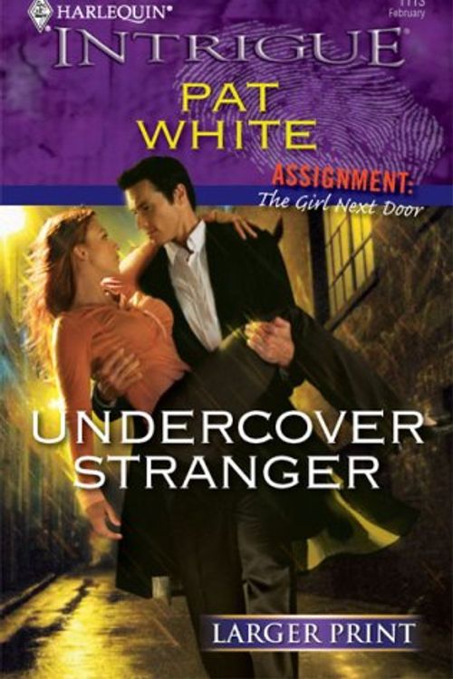 Cover Art for 9780373888870, Undercover Stranger (Larger Print Harlequin Intrigue: Assignment: the Girl Next Door) by Pat White