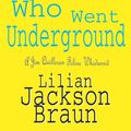 Cover Art for 9780755389698, The Cat Who Went Underground (The Cat Who Mysteries, Book 9): A witty feline mystery for cat lovers everywhere by Lilian Jackson Braun