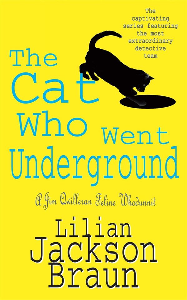 Cover Art for 9780755389698, The Cat Who Went Underground (The Cat Who Mysteries, Book 9): A witty feline mystery for cat lovers everywhere by Lilian Jackson Braun