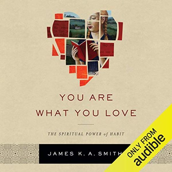 Cover Art for B01E9836PY, You Are What You Love: The Spiritual Power of Habit by James K. Smith