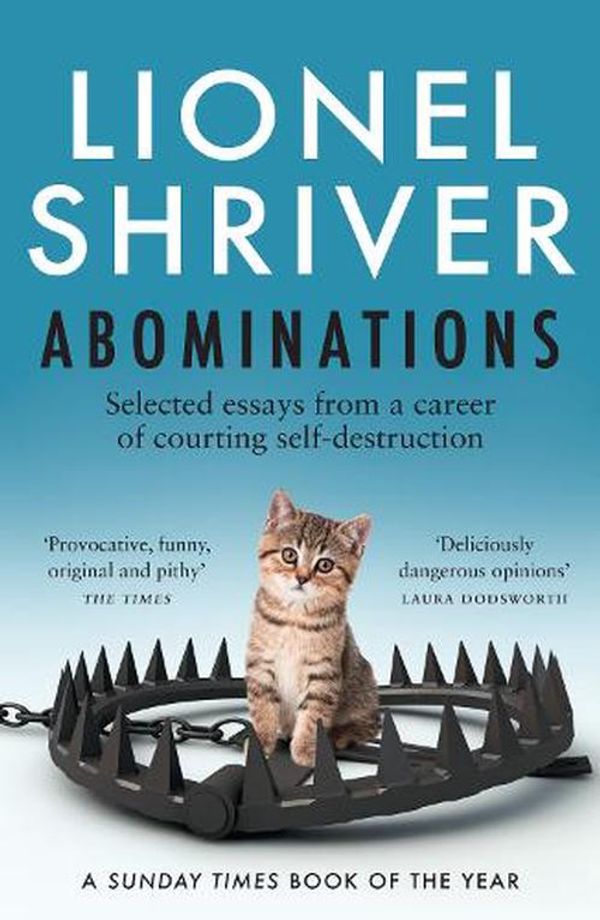 Cover Art for 9780008458652, Abominations: A masterful new essay collection from the cultural iconoclast and award-winning author of We Need To Talk About Kevin by Lionel Shriver