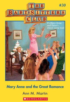 Cover Art for 9780545632591, The Baby-Sitters Club #30: Mary Anne and the Great Romance by Ann M. Martin