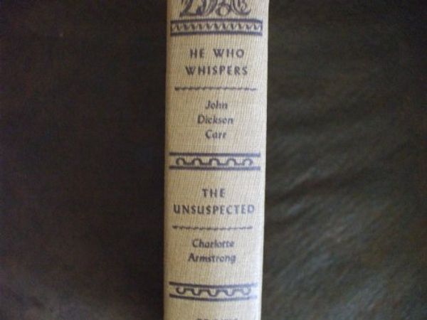 Cover Art for B000H85PIC, HE WHO WHISPERS - THE UNSUSPECTED - CROWS CAN'T COUNT (DBC) by John Dickson Carr, Charlotte Armstrong, A. A. Fair