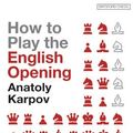 Cover Art for 9780713490657, How to Play the English Opening by Anatoly Karpov