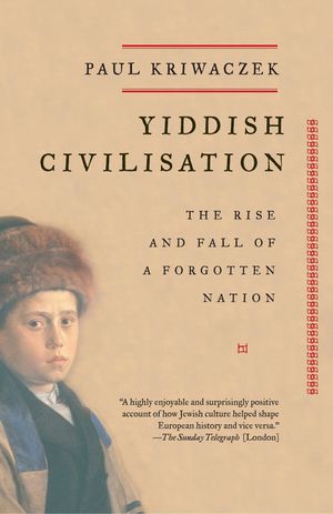 Cover Art for 9781400033775, Yiddish Civilisation by Paul Kriwaczek
