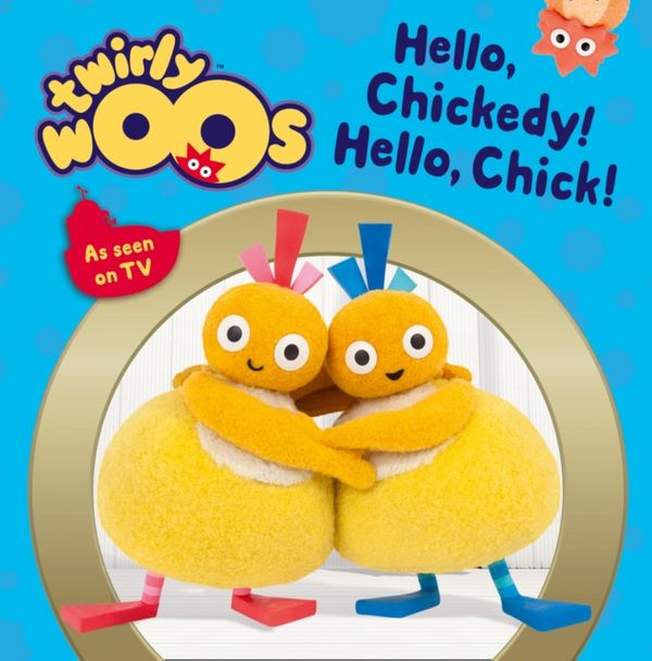 Cover Art for 9780008149208, Hello Chickedy, Hello ChickTwirlywoos by Howard Hughes