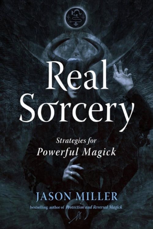 Cover Art for 9781578638000, Real Sorcery: Strategies for Powerful Magick (Strategic Sorcery Series) by Jason Miller