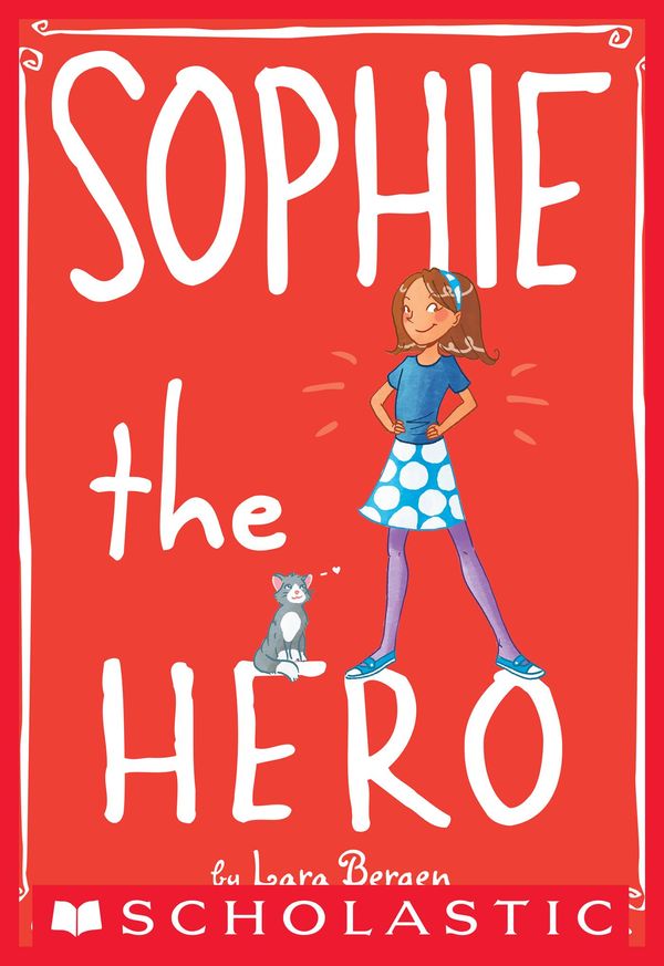 Cover Art for 9780545361095, Sophie the Hero by Lara Bergen, Laura Tallardy
