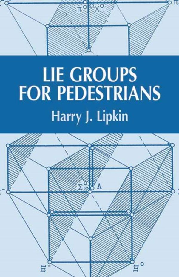 Cover Art for 9780486421858, Lie Groups for Pedestrians by Harry J. Lipkin