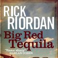 Cover Art for B00FFESYCW, Big Red Tequila by Rick Riordan