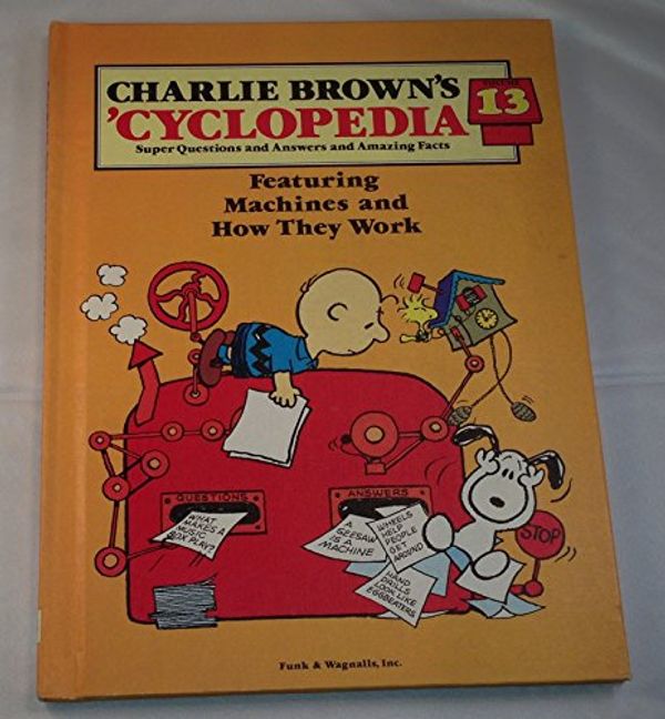 Cover Art for 9780394848426, Charlie Brown's 'Cyclopedia, Vol. 13: Featuring Machines and How They Work by N A