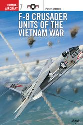Cover Art for 9781855327245, F-8 Crusader Units of the Vietnam War by Peter;Tullis Mersky