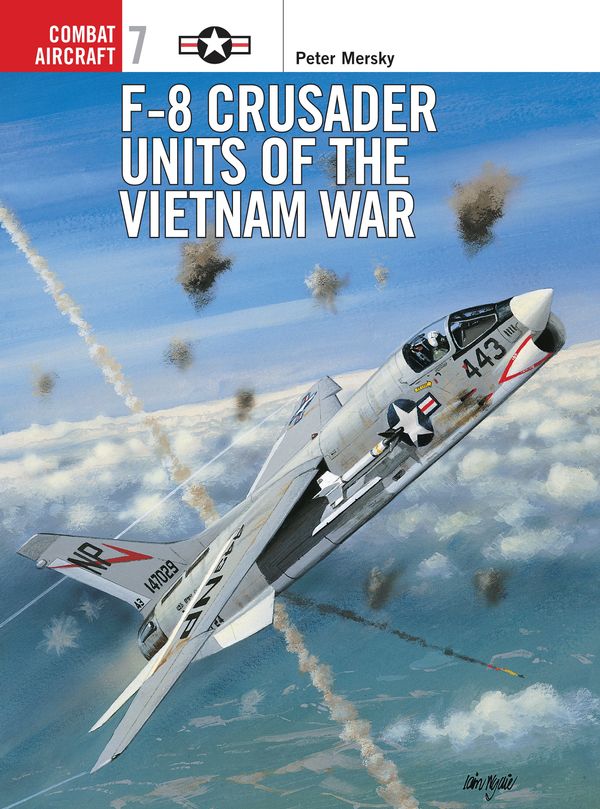 Cover Art for 9781855327245, F-8 Crusader Units of the Vietnam War by Peter;Tullis Mersky
