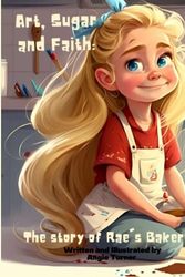 Cover Art for 9798387828553, Art, Sugar and Faith: The Story of Rae's Bakery by Angie Turner