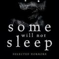 Cover Art for 9780995463035, Some Will Not Sleep: Selected Horrors by Adam Nevill