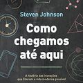 Cover Art for 9788537814123, Como Chegamos Ate Aqui (Em Portugues do Brasil) by Steven Johnson