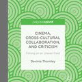 Cover Art for 9781137411570, Cinema, Cross-Cultural Collaboration, and Criticism by Davinia Thornley