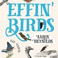 Cover Art for B07NKPF88L, Effin' Birds: A Field Guide to Identification by Aaron Reynolds