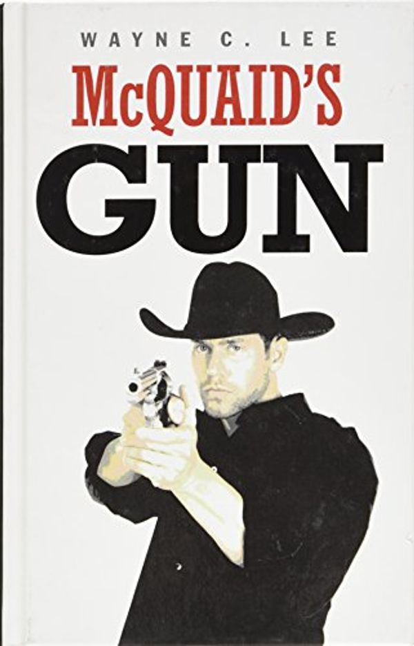 Cover Art for 9781445824154, McQuaid’s Gun. Wayne C. Lee by Wayne C. Lee