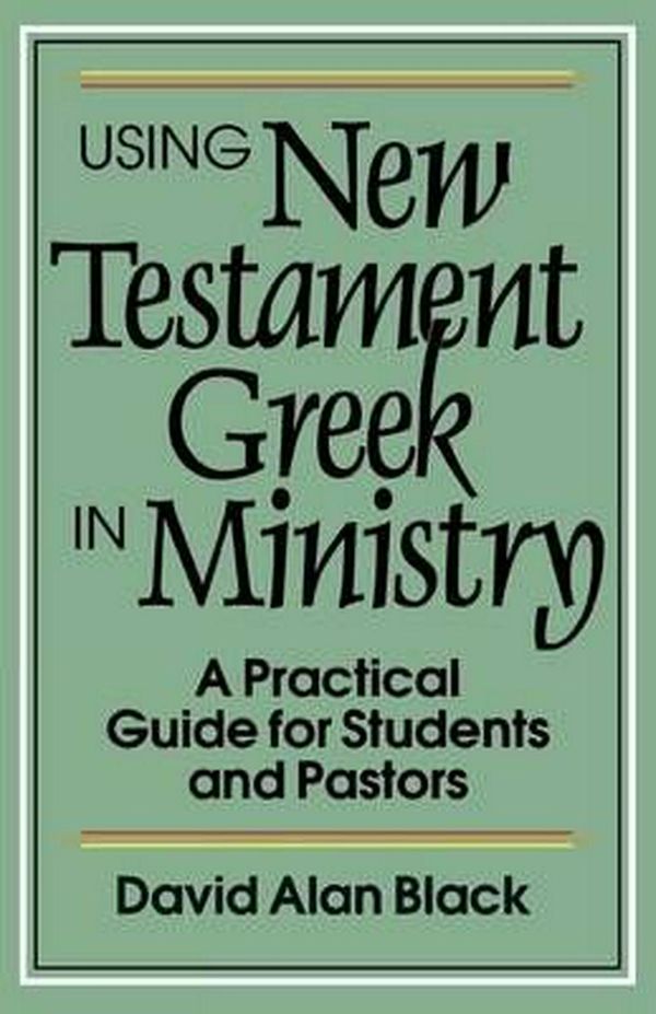 Cover Art for 9780801010439, Using New Testament Greek in Ministry by David Alan Black