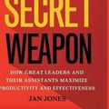Cover Art for 9781137444233, The CEO's Secret Weapon: How Great Leaders and Their Assistants Maximize Productivity and Effectiveness by Jan Jones