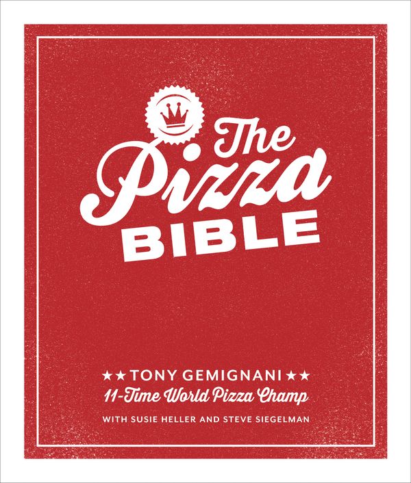 Cover Art for 9781607746058, The Pizza Bible by Tony Gemignani