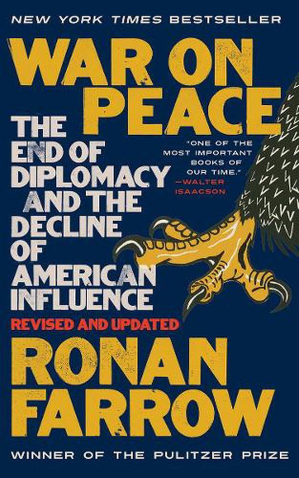 Cover Art for 9780393356908, War on Peace: The End of Diplomacy and the Decline of American Influence by Ronan Farrow