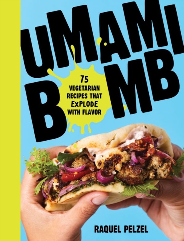 Cover Art for 9781523500369, Umami Bomb: 75 Vegetarian Recipes That Explode with Flavour by Raquel Pelzel